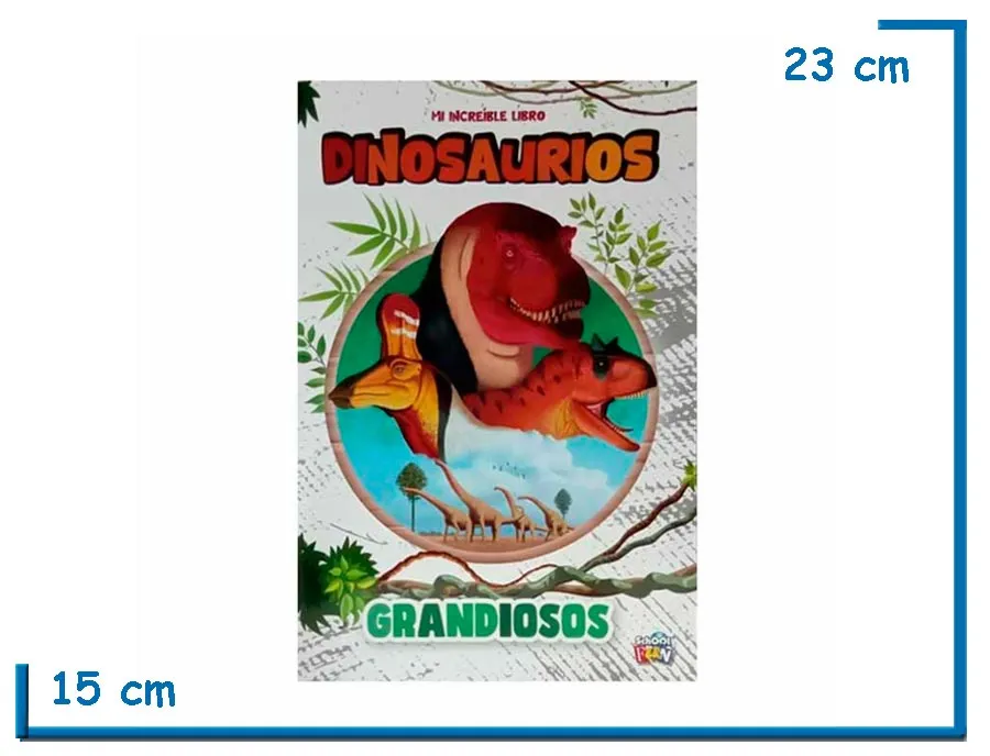 LIBRO MI INCREIBLE LIBRO DINOSAURIOS GRANDIOSOS